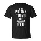 It's A Pittman Thing You Wouldn't Get It Last Name T-Shirt