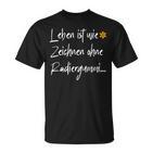 Leben Ist Wie Zeichnen Ohne Errubber  T-Shirt