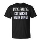 Mea Culpa Ist Nicht Mein Ding Satire S T-Shirt