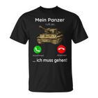 Mein Panzer Ruft An Ich Muss Gehen  T-Shirt