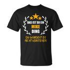 Mike Das Ist So Ein Mike Ding Name First Name Fun Slogan S T-Shirt