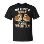 Mir Reichts Ich Geh Zu Meinem Wachteln Züchter German T-Shirt