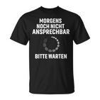 Morgens Noch Nicht Ansprechbar Bitte Warten Slogan T-Shirt