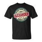 Name Alexander Alles Wird Gut Der Alexander Regelt Das T-Shirt