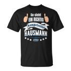 So Sieht Ein Richtig Competent Hausmann Aus T-Shirt