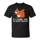 Squirrel Es Ist Ein Squirrel-Ding Das Du Nicht Understand S T-Shirt