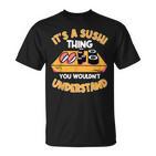 Sushi Ist So Ein Sushi Ding Maki Nigiri Sashimi T-Shirt