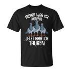 Taube Früher War Ich Normal Jetzt Taubenzucht T-Shirt