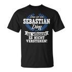 With Text 'Das Ist Ein Sebastian Ding Du Würdest Es Nicht Understand' T-Shirt