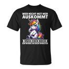 Wer Nicht Mit Mir Auskommt An Sich Arbeiten Unicorn T-Shirt