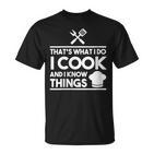 Women's Cooking Koch Das Ist Was Ich Mache Ich Koche Und Weiß Dinge T-Shirt