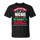 Women's Das Ist Ein Nicole Ding Du Würdest Es Nichterstehen Name With-Neck T-Shirt