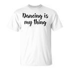 Tanzen Ist Mein Ding Love Dance Ballett Unterricht T-Shirt