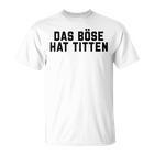 Women's Das Böse Hat Titen Titten Tittchen Teufel Teufelchen Horns T-Shirt