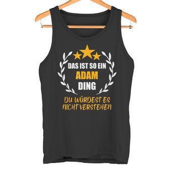 Adam Das Ist So Ein Adam Ding Name Tank Top - Geschenkecke