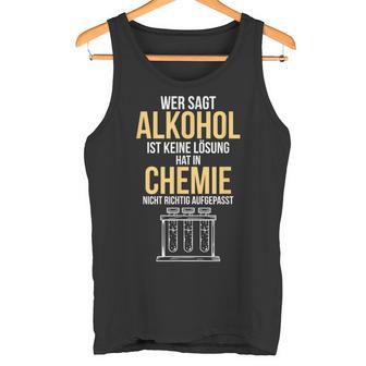 Alcohol Is A Solution Chemist Scientist Tank Top - Geschenkecke