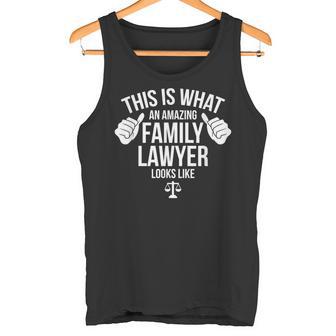 This Is What An Amazing Family Lawyer Looks Like Attorney Tank Top - Monsterry