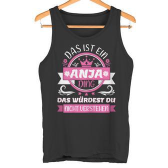 Anja Name Day Das Ist Ein Anja Ding Tank Top - Geschenkecke