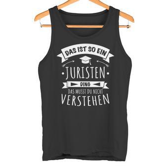 Anwalt Rechtsanwalt Richter Das Ist So Ein Juristen Ding Tank Top - Geschenkecke