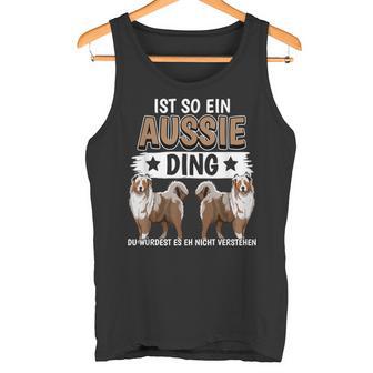 Aussie Ist So Ein Aussie Ding Australischer Schäferhund Tank Top - Geschenkecke