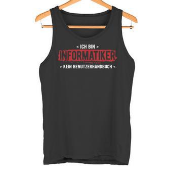 Bin Informatiker Kein Handbuch Computer Informatik Tank Top - Geschenkecke