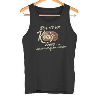 Damen Das Ist Ein König Ding Lustiges Familie König Mit-Ausschnitt Tank Top - Geschenkecke