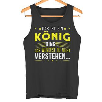 Damen Das Ist Ein König Ding Spruch Für Familie König Mit-Ausschnitt Tank Top - Geschenkecke