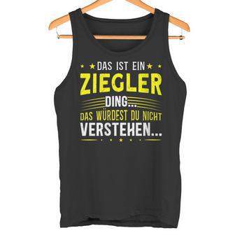 Damen Das Ist Ein Ziegler Ding Saying For Familie Ziegler With-Neck S Tank Top - Geschenkecke