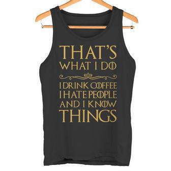 Damen Das Ist Was Ich Mache Ich Trinke Kaffee Ich Hasse Leute Ich Weiß Dinge Mit-Ausschnitt Tank Top - Geschenkecke