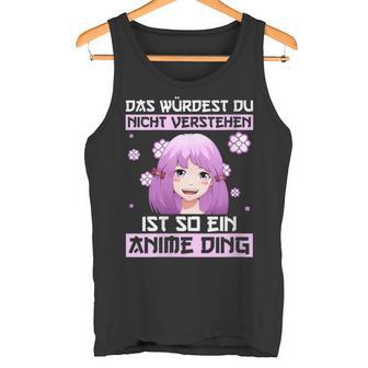 Damen Das Würdest Du Nichterstehen Ist So Ein Anime Ding Mit-Ausschnitt Tank Top - Geschenkecke