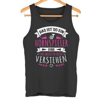 Damen Musiker Hornspieler Das Ist So Ein Horn Ding Tank Top - Geschenkecke