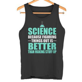 Damen Wissenschaft Dinge Herauszufinden Ist Besser Als Dinge Zu Erfinden Mit-Ausschnitt Tank Top - Geschenkecke