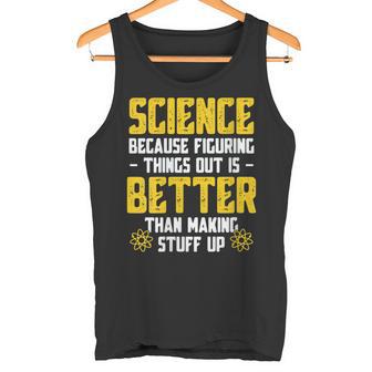 Damen Wissenschaft Weil Es Besser Ist Dinge Herauszufinden Lustige Wissenschaft Mit-Ausschnitt Tank Top - Geschenkecke