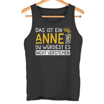 Damenorname Anne Name Namenstag Spruch Das Ist Ein Anne Ding Mit-Ausschnitt Tank Top - Geschenkecke