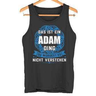 Das Ist Ein Adam Ding First Name S Tank Top - Geschenkecke