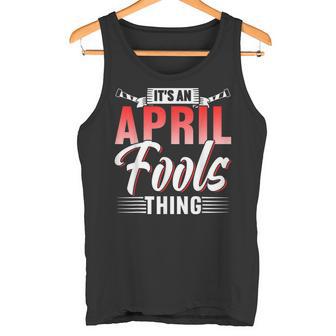 Das Ist Ein Aprilscherz Ding Sarkastisch April Witz Tank Top - Geschenkecke