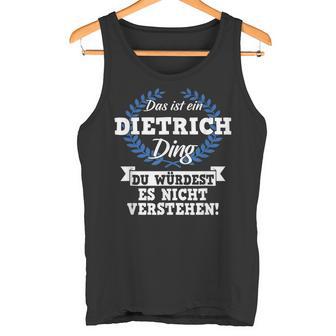 Das Ist Ein Dietrich Ding Du Würdest Es Nicht Understand Tank Top - Geschenkecke