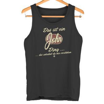 Das Ist Ein John Ding Lustiges Familie John Tank Top - Geschenkecke