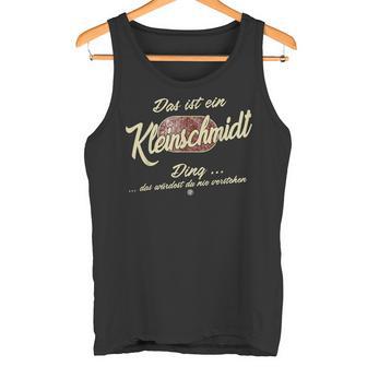 Das Ist Ein Kleinschmidt Ding Lustiges Familie Kleinschmidt Tank Top - Geschenkecke