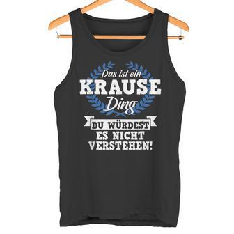 Das Ist Ein Krause Ding Du Würdest Es Nicht Understand Tank Top - Geschenkecke