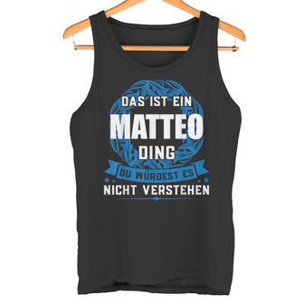 Das Ist Ein Matteo Dingorname Tank Top - Geschenkecke