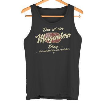 Das Ist Ein Morgenstern Ding Family Morgenstern S Tank Top - Geschenkecke