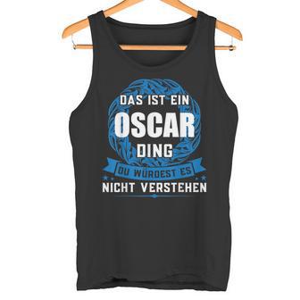 Das Ist Ein Oscar Dingorname Tank Top - Geschenkecke