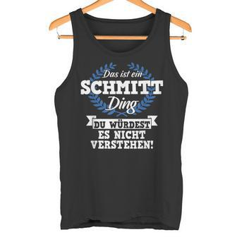 Das Ist Ein Schmitt Ding Du Würdest Es Nicht Understand Tank Top - Geschenkecke