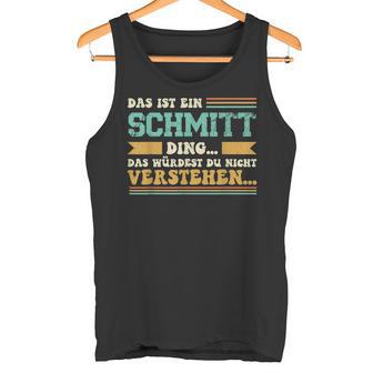 Das Ist Ein Schmitt Ding Slogan Für Familie Schmitt S Tank Top - Geschenkecke