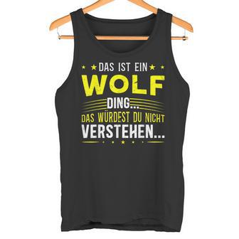 Das Ist Ein Wolf Ding Das Ist Ein Wolf Ding S Tank Top - Geschenkecke