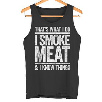 Das Ist Was Ich Mache Ich Rauche Fleisch Und Ich Weiß Dinge Bbq Tank Top - Geschenkecke