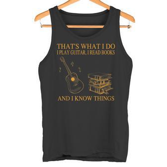 Das Ist Was Ich Mache Ich Spiele Gitarre Ich Lese Bücher Ich Weiß Dinge Tank Top - Geschenkecke