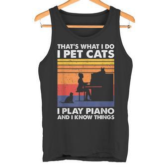 Das Ist Was Ich Mache Ich Streichle Katzen Ich Spiele Klavier Und Ich Weiß Dinge Tank Top - Geschenkecke