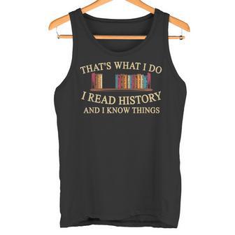 Das Ist Was Ich Tue Ich Lese Geschichte Und Weiß Dinge Tank Top - Geschenkecke